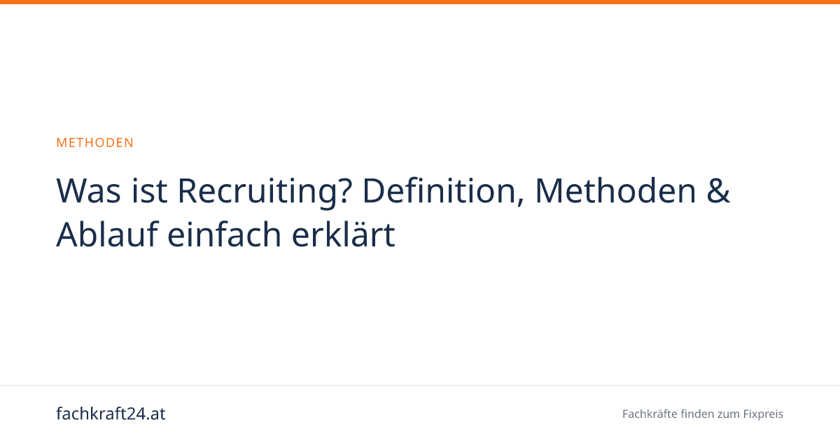 Was ist Recruiting? Definition, Methoden & Ablauf einfach erklärt ...